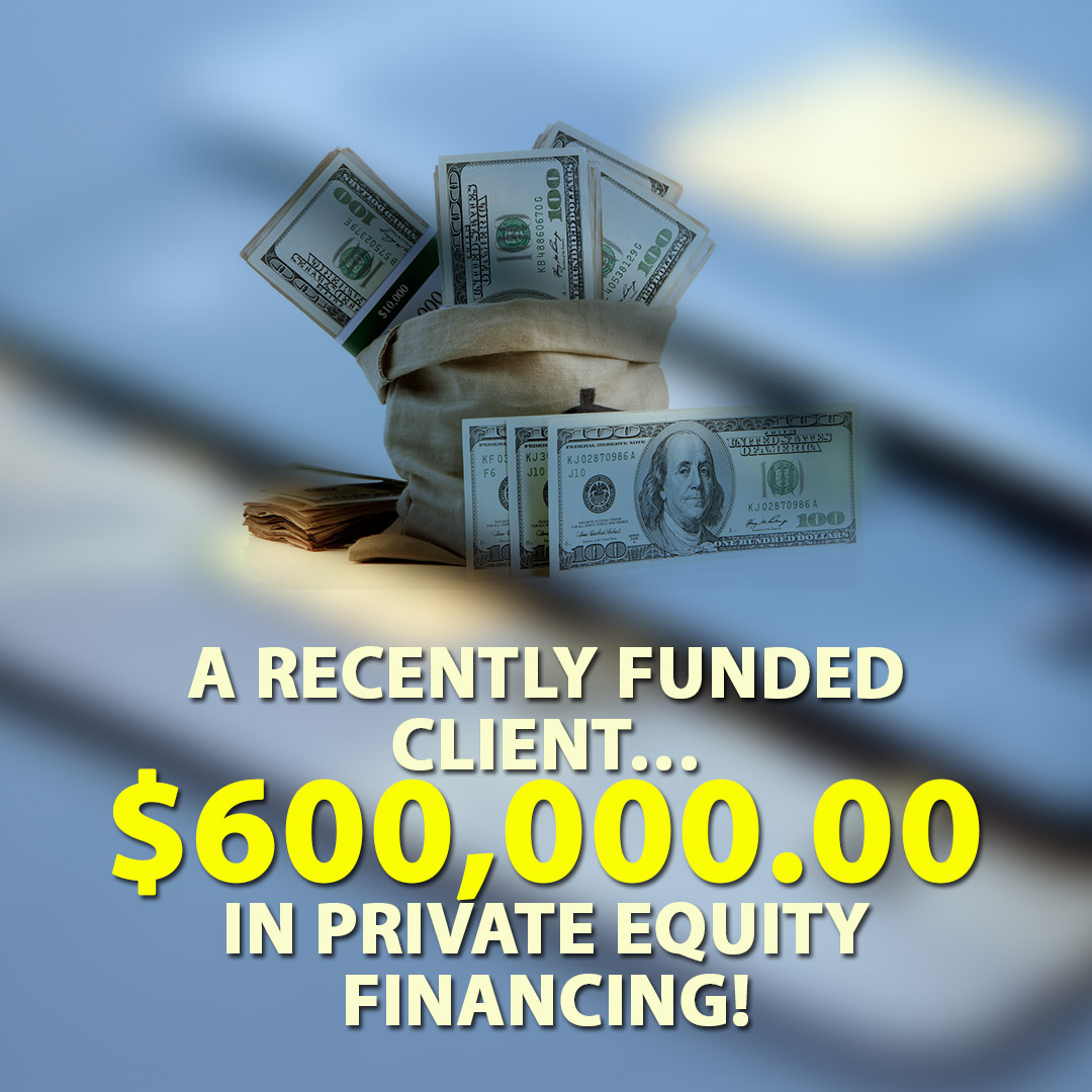 A Recently funded client $600000.00 in Private Equity Financing! 1080X1080