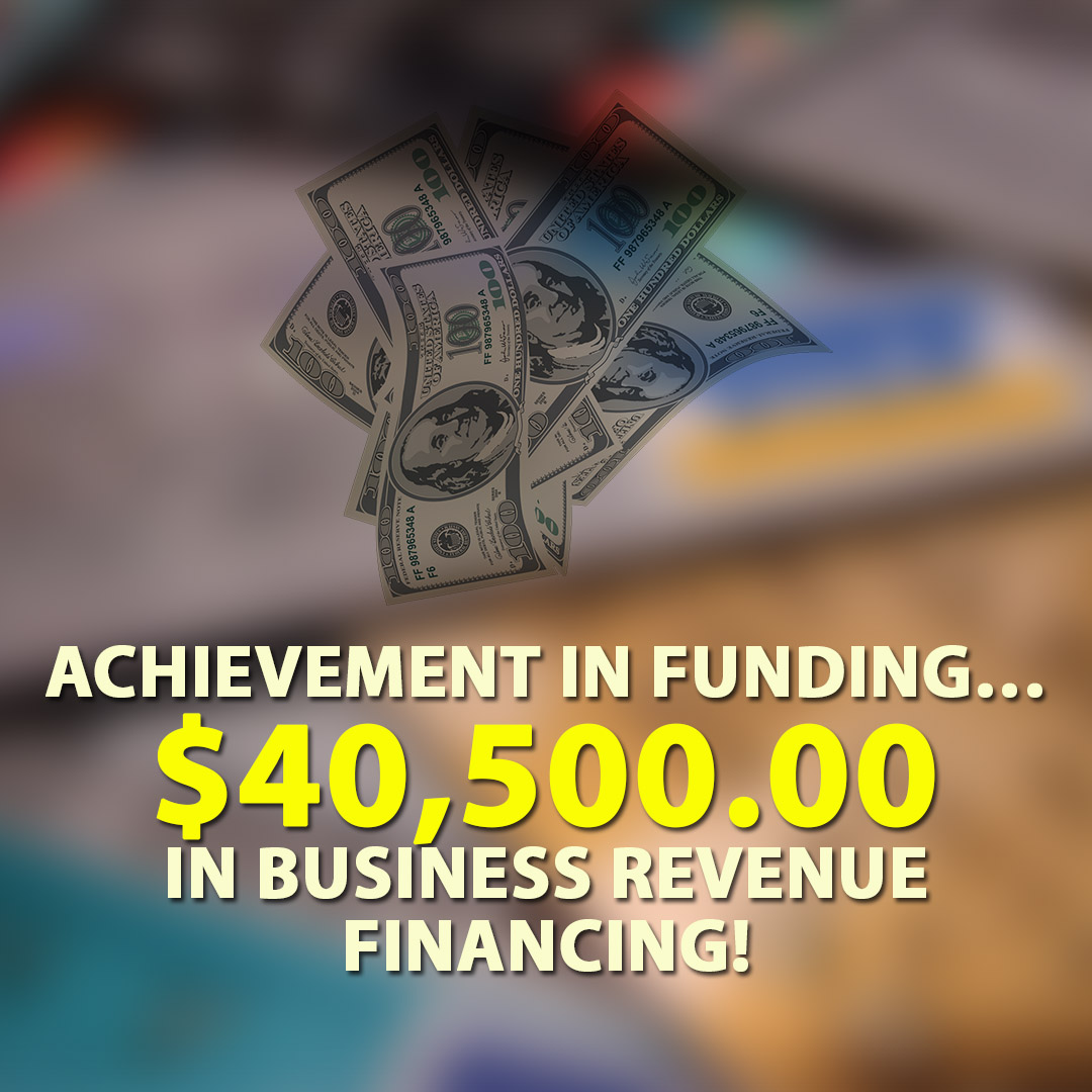 Achievement in funding $40500.00 in Business Revenue financing! 1080X1080