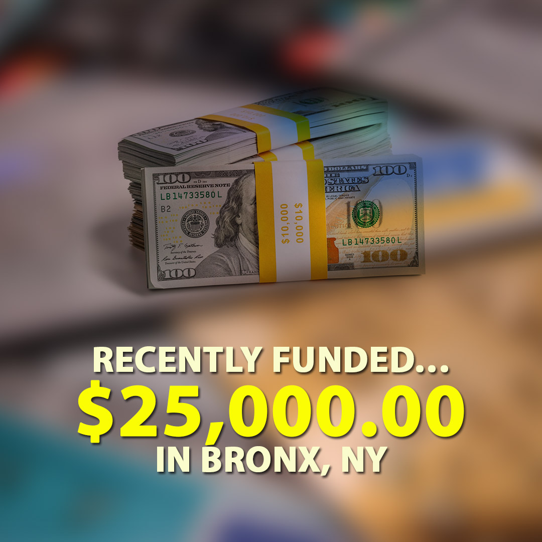 Recently funded $25000.00 in Bronx NY 1080X1080