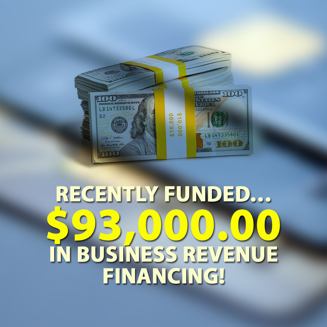 Recently funded $93000.00 in Business Revenue Financing! 1080X1080