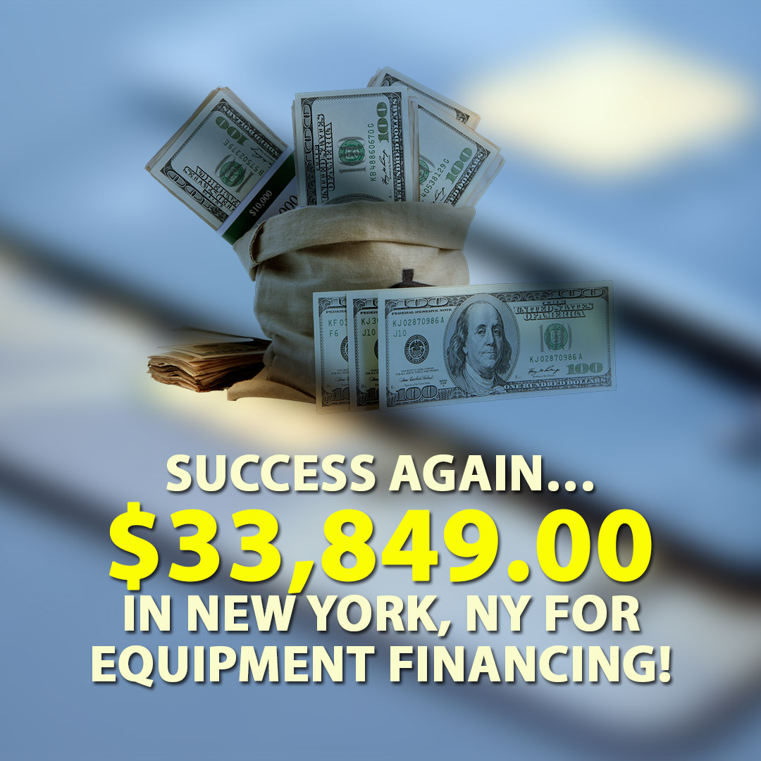 Success again $33849.00 in New York NY for Equipment financing! 1080X1080