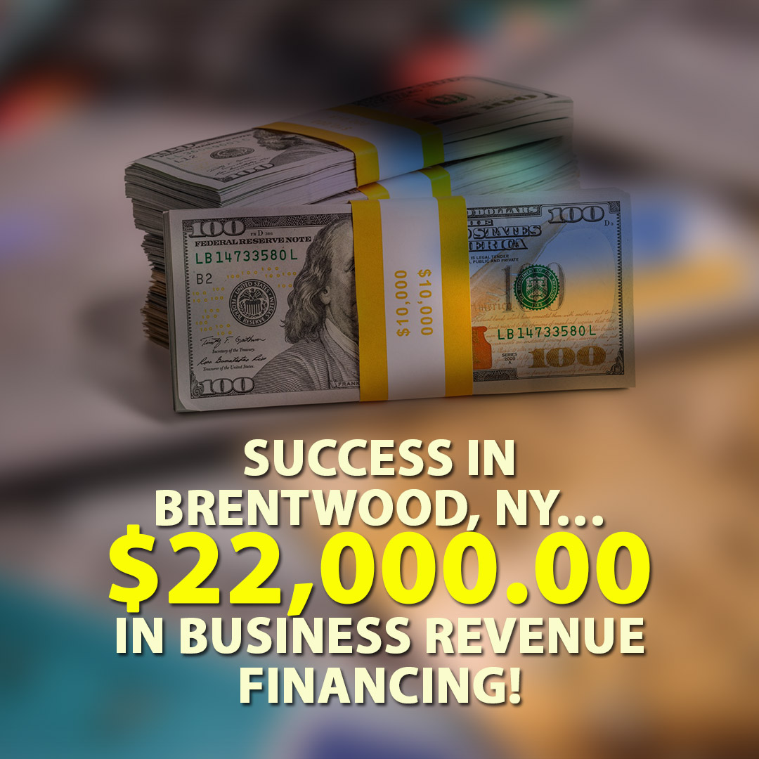 Success in Brentwood NY $22000.00 in Business Revenue financing! 1080X1080
